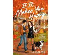 If It Makes You Happy: The perfect slow burn, cozy small town romance perfect for fans of autumn and Gilmore Girls