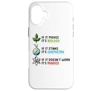 If It Moves Biology Stinks Chemistry Physics Case for iPhone 16 Plus