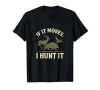 If It Moves I Hunt It Funny Hunting Novelty Graphic T-Shirt