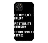 If It Moves It's Biology If It Stinks It's Chemistry Physics Case for iPhone 11 Pro Max
