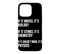 If It Moves It's Biology If It Stinks It's Chemistry Physics Case for iPhone 15 Pro Max