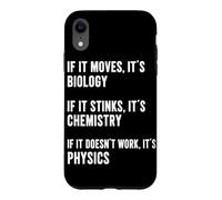 If It Moves It's Biology If It Stinks It's Chemistry Physics Case for iPhone XR