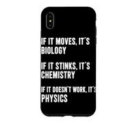 If It Moves It's Biology If It Stinks It's Chemistry Physics Case for iPhone XS Max