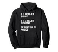 If It Moves It's Biology If It Stinks It's Chemistry Physics Pullover Hoodie