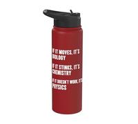 If It Moves It's Biology If It Stinks It's Chemistry Physics Stainless Steel Insulated Water Bottle