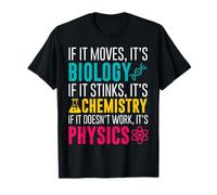 If It Moves It's Biology If It Stinks It's Chemistry T-Shirt T-Shirt