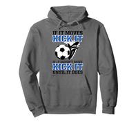 If It Moves Kick It If It Doesn't Do It Until It Does Soccer Pullover Hoodie