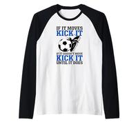 If It Moves Kick It If It Doesn't Do It Until It Does Soccer Raglan Baseball Tee