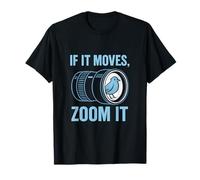 If It Moves Zoom It Photographer novelty Camera Humor T-Shirt