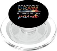 IF IT NEEDS FACTS DRAW IF IT NEEDS FEELINGS PAINT PopSockets PopGrip for MagSafe