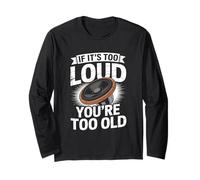 If It’s Loud You’re Too Old Audio Engineer Long Sleeve T-Shirt