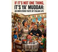 If It’s Not One Thing, It’s Ya’ Muddah: An Unfiltered Taste of Italian Life