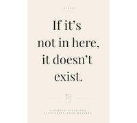 If It’s Not Written Down, It Doesn’t Exist: A Minimalist Lined Notebook for Notes, Ideas, Tasks & Everyday Planning