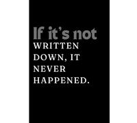 If it’s not written down, it never happened: funny gift journal for friends and family