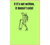 If it’s not written, it doesn’t exist