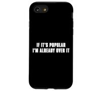 If It’s Popular I’m Already Over It Case for iPhone SE (2020) / 7 / 8