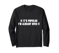 If It’s Popular I’m Already Over It Long Sleeve T-Shirt