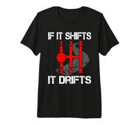 If It Shifts It Drifts Drifting Premium T-Shirt