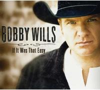 Bobby Wills - If It Was That Easy