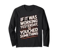 If It was Working Yesterday Humor IT Computer Tech Support Long Sleeve T-Shirt
