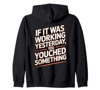 If It Was Working Yesterday Humor IT Computer Tech Support Zip Hoodie