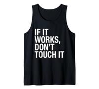 If It Works Don't Touch It Programmer Tank Top