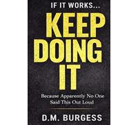 If It Works… Keep Doing It: Because Apparently No One Said This Out Loud