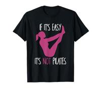 If It's Easy It's Not Pilates | Funny Pilates Workout Gift T-Shirt