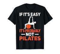 If It's Easy It's Probably Not Pilates - Personal Trainer T-Shirt