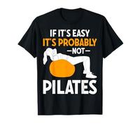 If It's Easy It's Probably Not Pilates - Personal Trainer T-Shirt