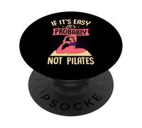 If It's Easy It's Probably Not Pilates PopSockets Adhesive PopGrip
