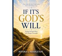 IF IT'S GOD'S WILL: Finding Strength When Life Changes Overnight