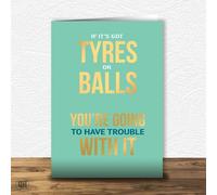 If It's Got Tyres Or Balls... - Funny Rude Card For Any Occasion