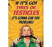 If It's Got Tyres Or Testicles Funny Garage Problem Metal Sign 12"x8"