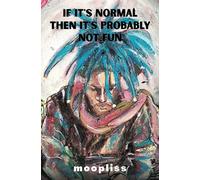 If It's Normal It's Probably Not Fun