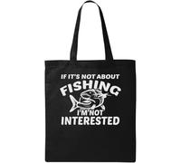 If It's Not About Fishing I'm Not Interested Natural Ecological Cotton Tote Bag Black