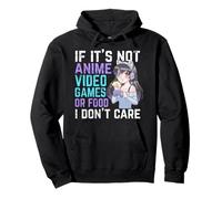 If It's Not Anime Video Games Or Food I Don't Care Pullover Hoodie