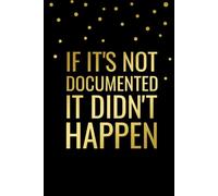 If It's Not Documented It Didn't Happen, Sarcastic Forgetful Journal: 6x9 in, 100 Ruled Pages With One Small Motivational Quote On Each Pages