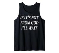 If It's Not from God I'll Wait Tank Top