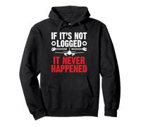 If Its Not Logged It Never Happened Aircraft Mechanic Pullover Hoodie
