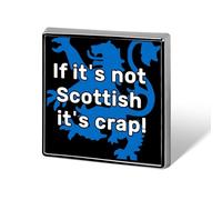 If It's Not Scottish It's Crap! Square Brooch Metal Pin Badges Fashion Lapel Pins Jewellery Unisex