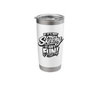 If It's Not Sketch It Ain't Fun Funny Design Stainless Steel Insulated Tumbler