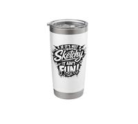 If It's Not Sketch It Ain't Fun Funny Stainless Steel Insulated Tumbler