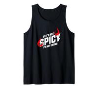 If It's not Spicy, I'm not Eating - Food Lovers Tank Top