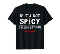 If It's Not Spicy I'm Not Eating - Professional Food Taster T-Shirt