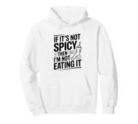 If It's Not Spicy Then I'm Not Eating It Pullover Hoodie