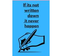 if its not written down it never happen