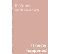 If it's not written down, it never happened: A Funny Midlife Journal for Women 40+ | Birthday Gift Notebook for Friends, Moms & Sisters