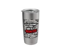 If Its Nothing Then Why is It Redacted Classified Document Stainless Steel Insulated Tumbler