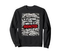If Its Nothing Then Why is It Redacted Classified Document Sweatshirt